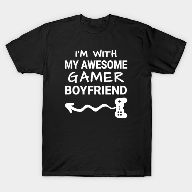 I'm With My Awesome Gamer Boyfriend T-Shirt by MrDrajan